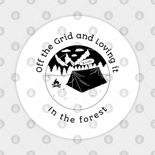 Off the Grid and Loving it in the Forest Magnet by ProTeePrints